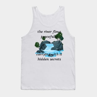 The river flows peacefully carrying with it hidden secrets Tank Top